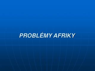 PROBLÉMY AFRIKY