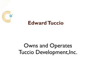 Edward Tuccio Owns and Operates Tuccio Development, Inc