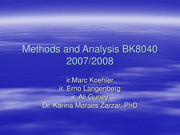 methods and analysis bk8040 2007 2008