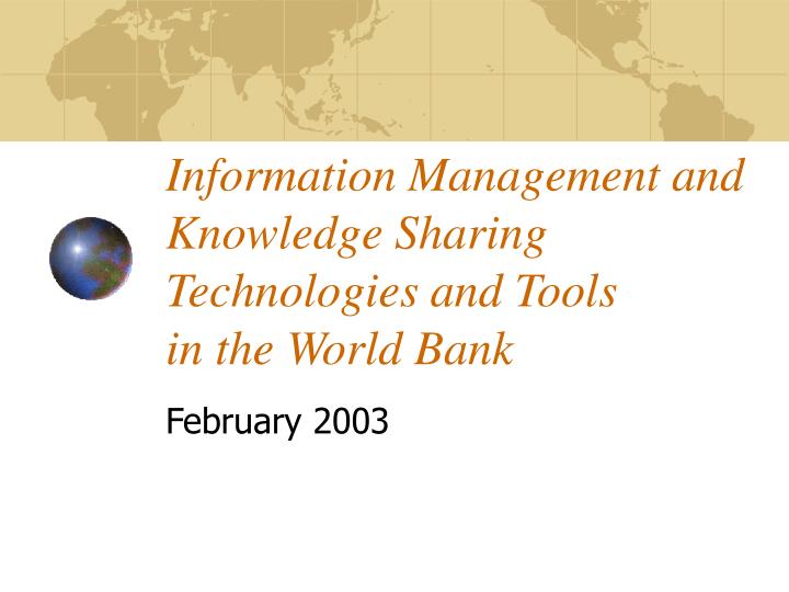 information management and knowledge sharing technologies and tools in the world bank