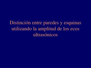 Distinción entre paredes y esquinas utilizando la amplitud de los ecos ultrasónicos