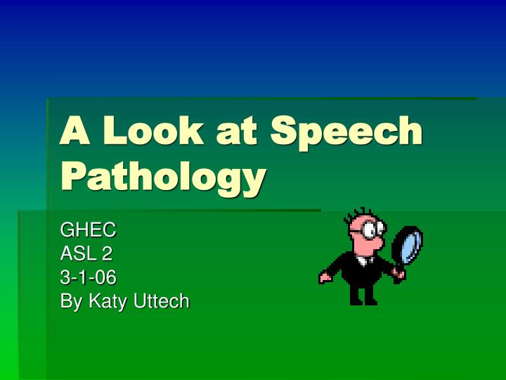a look at speech pathology