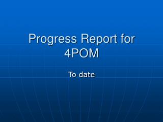 Progress Report for 4POM