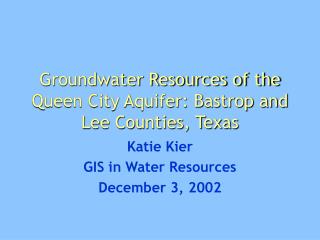 Groundwater Resources of the Queen City Aquifer: Bastrop and Lee Counties, Texas