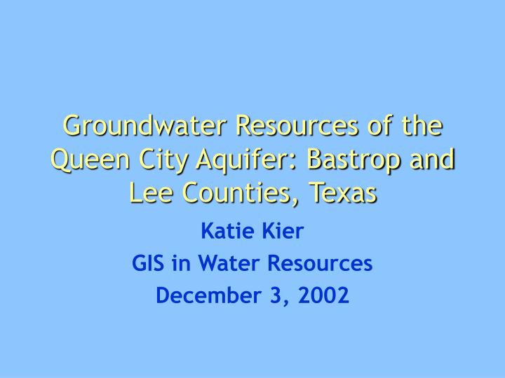 groundwater resources of the queen city aquifer bastrop and lee counties texas