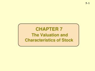 CHAPTER 7 The Valuation and Characteristics of Stock