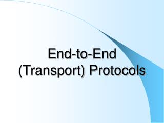 End-to-End (Transport) Protocols