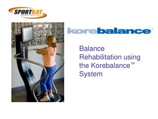 Balance Rehabilitation using the Korebalance ™ System