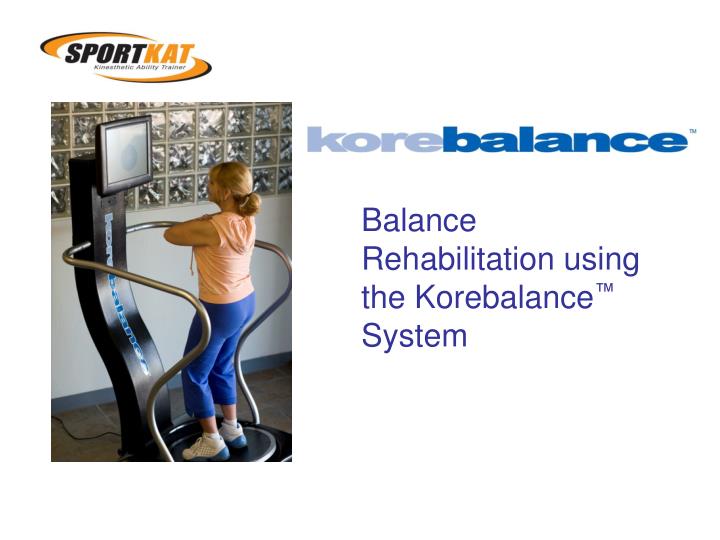 balance rehabilitation using the korebalance system