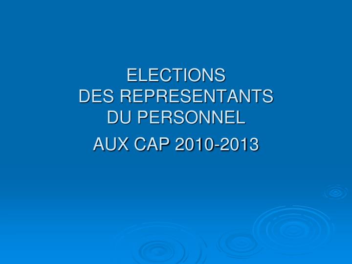 elections des representants du personnel aux cap 2010 2013