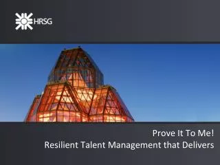 Prove It To Me! Resilient Talent Management that Delivers
