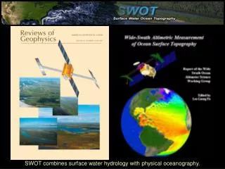 SWOT combines surface water hydrology with physical oceanography.