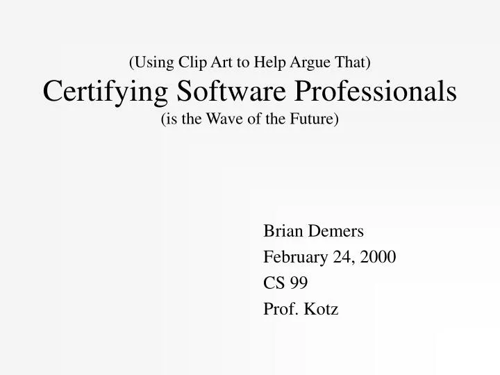 using clip art to help argue that certifying software professionals is the wave of the future