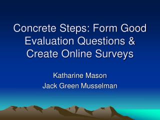 Concrete Steps: Form Good Evaluation Questions &amp; Create Online Surveys