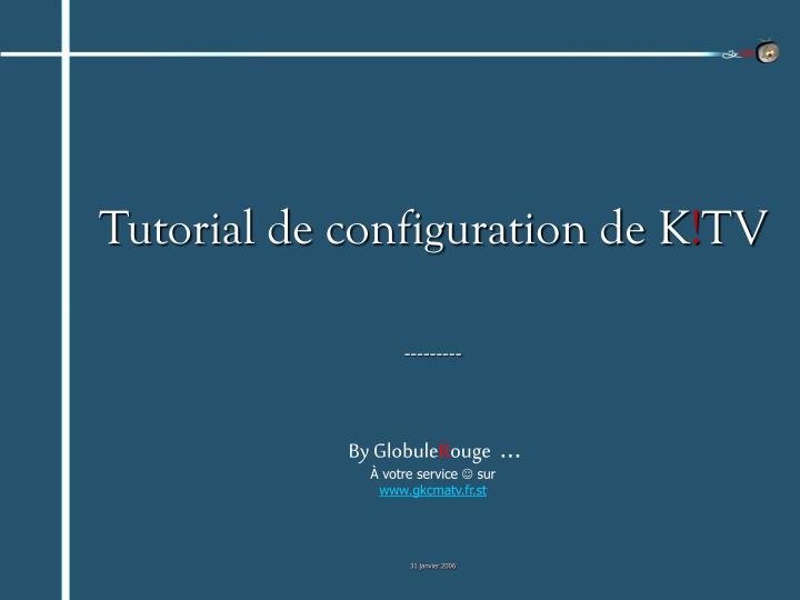 tutorial de configuration de k tv