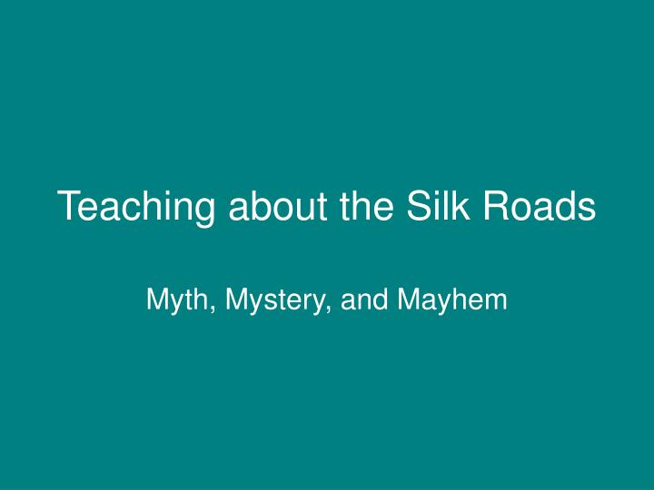 teaching about the silk roads
