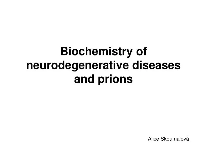 biochemistry of neurodegenerative diseases and prions