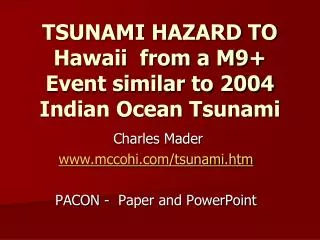 TSUNAMI HAZARD TO Hawaii from a M9+ Event similar to 2004 Indian Ocean Tsunami