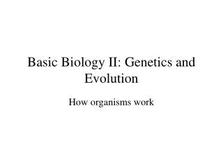 Basic Biology II: Genetics and Evolution