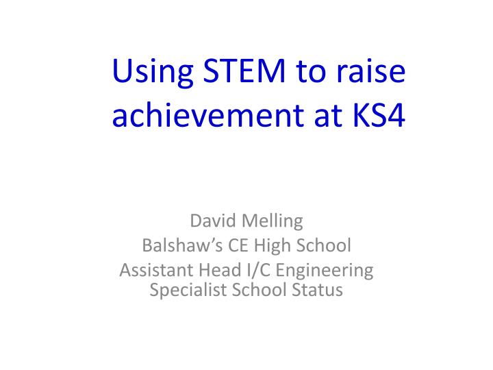 using stem to raise achievement at ks4