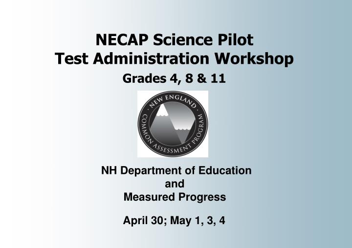 necap science pilot test administration workshop grades 4 8 11