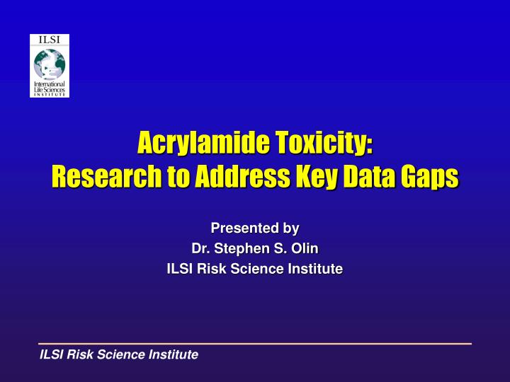 acrylamide toxicity research to address key data gaps