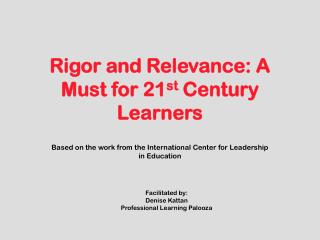 Rigor and Relevance: A Must for 21 st Century Learners