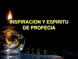 INSPIRACION Y ESPIRITU DE PROFECIA