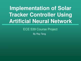 Implementation of Solar Tracker Controller Using Artificial Neural Network