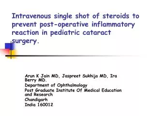 Intravenous single shot of steroids to prevent post-operative inflammatory reaction in pediatric cataract surgery.  