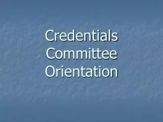 Credentials Committee Orientation