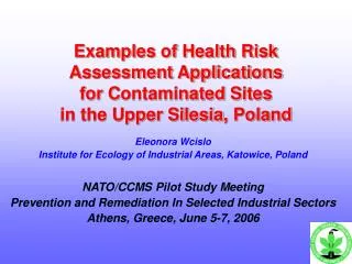 Examples of Health Risk Assessment Applications for C ontaminated S ites in the Upper Silesia , Poland