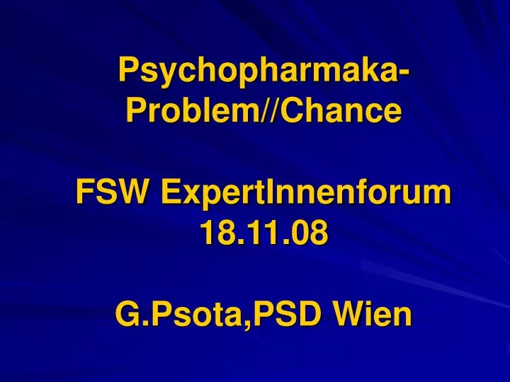 psychopharmaka problem chance fsw expertinnenforum 18 11 08 g psota psd wien