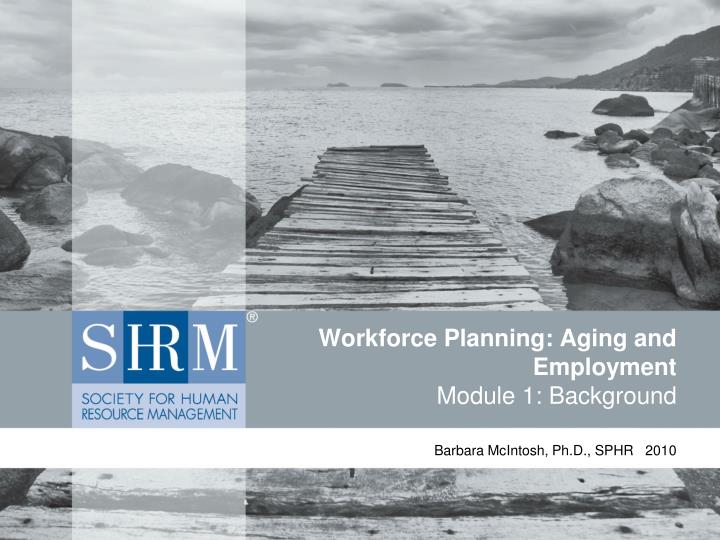 workforce planning aging and employment module 1 background