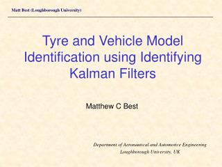 Tyre and Vehicle Model Identification using Identifying Kalman Filters