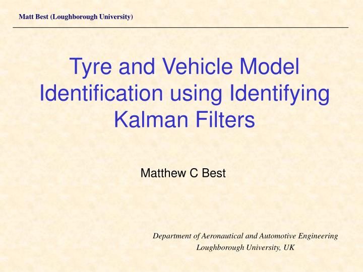 tyre and vehicle model identification using identifying kalman filters