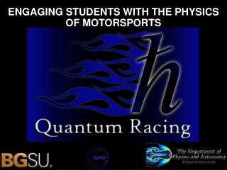 ENGAGING STUDENTS WITH THE PHYSICS OF MOTORSPORTS
