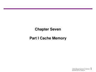 Chapter Seven Part I Cache Memory