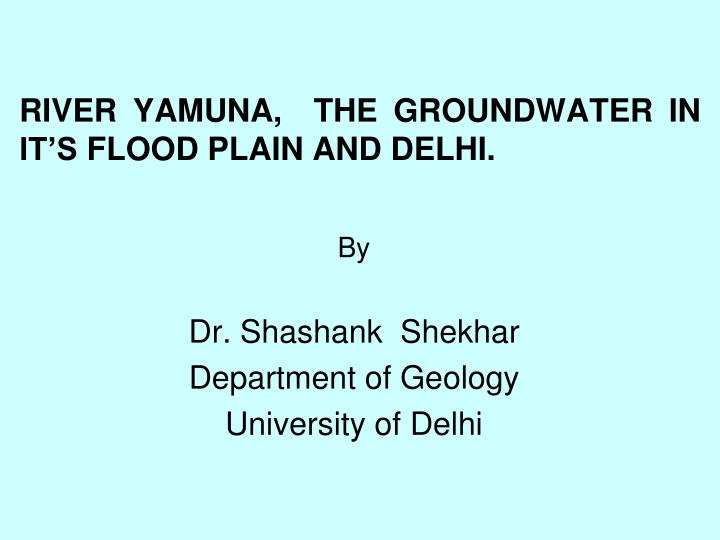 river yamuna the groundwater in it s flood plain and delhi
