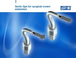 Sonic tips for surgical crown extension
