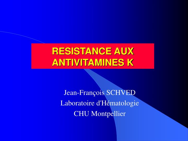 resistance aux antivitamines k