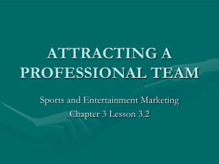 ATTRACTING A PROFESSIONAL TEAM