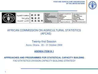 AFRICAN COMMISSION ON AGRICULTURAL STATISTICS (AFCAS) Twenty-first Session Accra, Ghana, 28 – 31 October 2009 AGEN