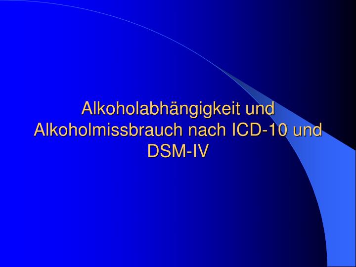 alkoholabh ngigkeit und alkoholmissbrauch nach icd 10 und dsm iv
