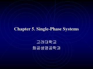 Chapter 5. Single-Phase Systems