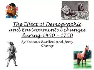 The Effect of Demographic and Environmental changes during 1450 - 1750