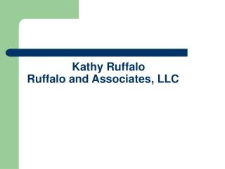 Kathy Ruffalo 	Ruffalo and Associates, LLC