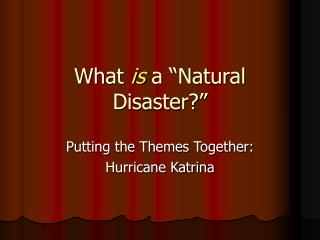 What is a “Natural Disaster?”