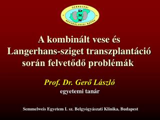 A kombinált vese és Langerhans-sziget transzplantáció során felvetődő problémák