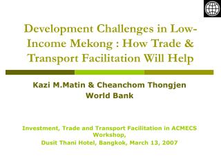 Development Challenges in Low-Income Mekong : How Trade &amp; Transport Facilitation Will Help